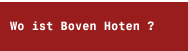 Wo ist Boven Hoten ?